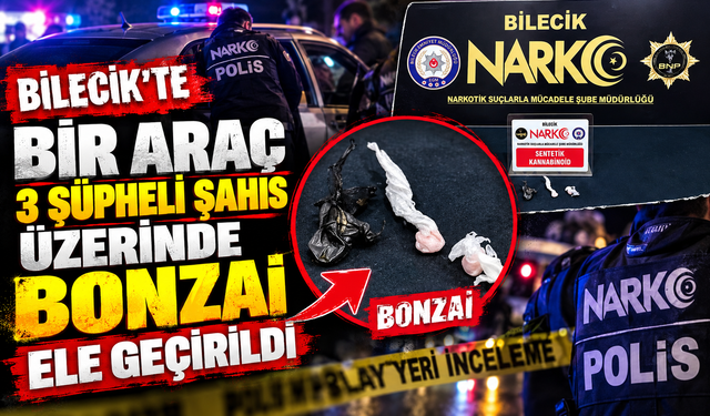 BİR ARAÇ 3 ŞÜPHELİ ŞAHIS ÜZERİNDE BONZAİ ELE GEÇİRİLDİ