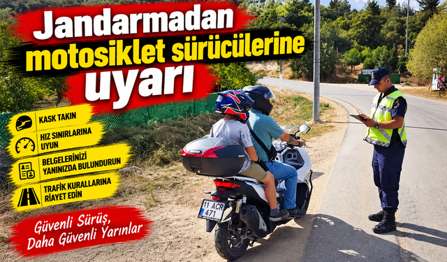 JANDARMADAN MOTOSİKLET SÜRÜCÜLERİNE UYARI