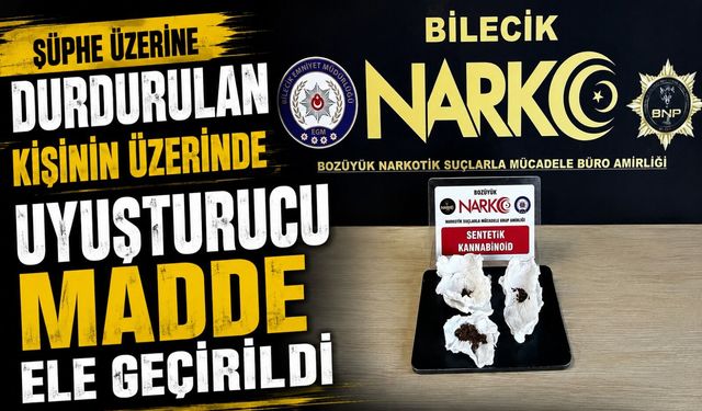ŞÜPHE ÜZERİNE DURDURULAN KİŞİNİN ÜZERİNDE UYUŞTURUCU MADDE ELE GEÇİRİLDİ