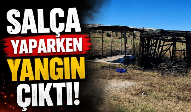 SALÇA YAPARKEN YANGIN ÇIKTI