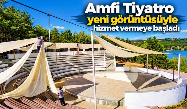 AMFİ TİYATRO YENİ GÖRÜNTÜSÜYLE HİZMET VERMEYE BAŞLADI