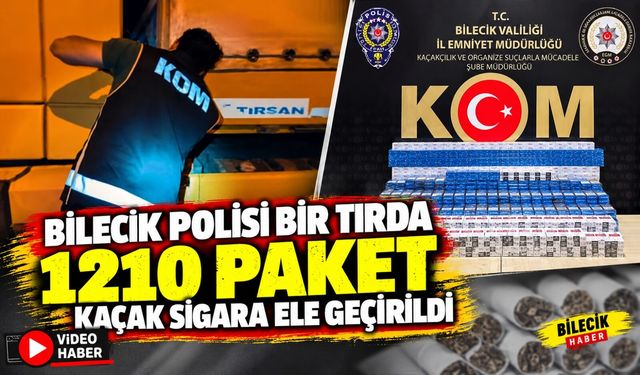 BİLECİK POLİSİ BİR TIRDA BİN 210 PAKET KAÇAK SİGARA ELE GEÇİRİLDİ