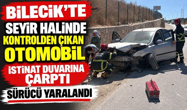 SEYİR HALİNDE KONTROLDEN ÇIKAN OTOMOBİL İSTİNAT DUVARINA ÇARPTI