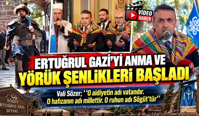 ERTUĞRUL GAZİ'Yİ ANMA VE YÖRÜK ŞENLİKLERİ BAŞLADI