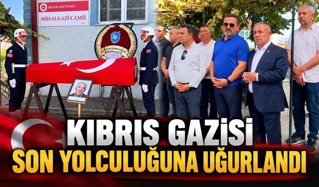 KIBRIS GAZİSİ SON YOLCULUĞUNA UĞURLANDI