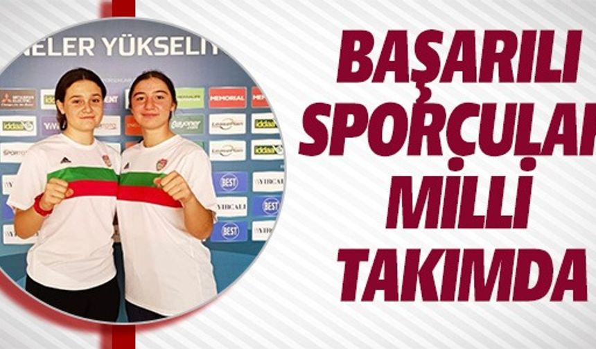 BAŞARILI SPORCULAR MİLLİ TAKIMDA