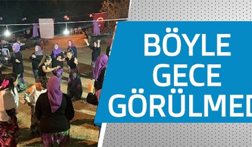 BÖYLE GECE GÖRÜLMEDİ