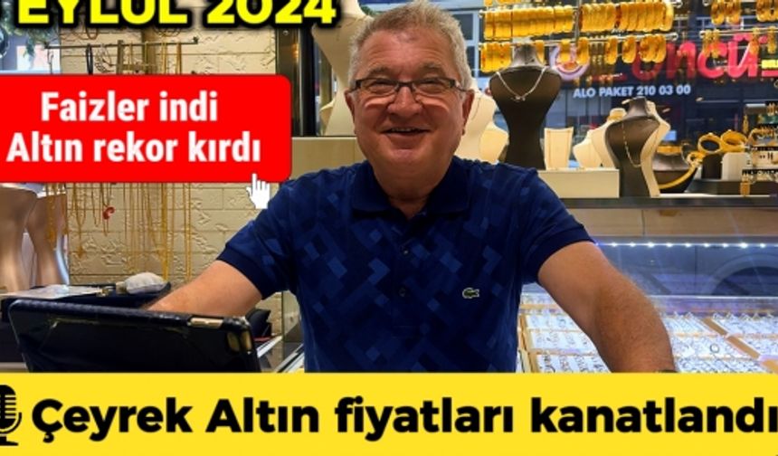 FAİZLER İNDİ ALTIN FİYATLARI KANATLANDI