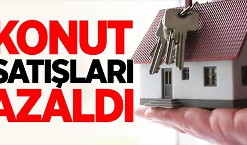 KONUT SATIŞLARI AZALDI