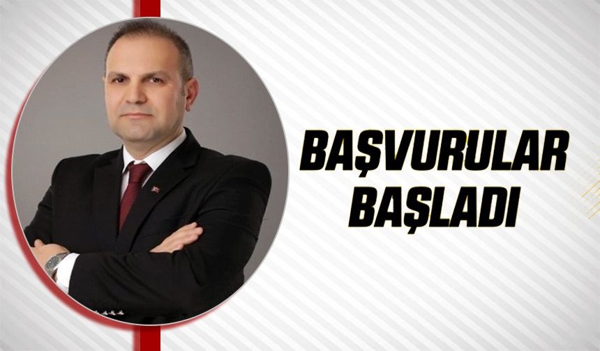 BAŞVURULAR BAŞLADI