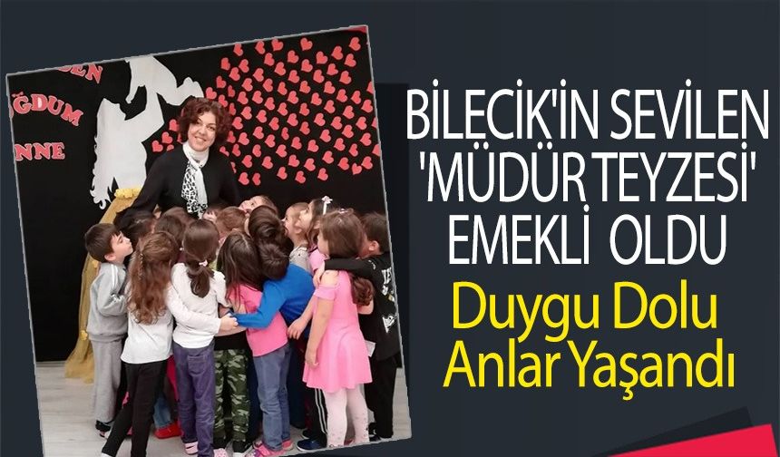 BİLECİK'İN SEVİLEN 'MÜDÜR TEYZESİ' EMEKLİ OLDU!