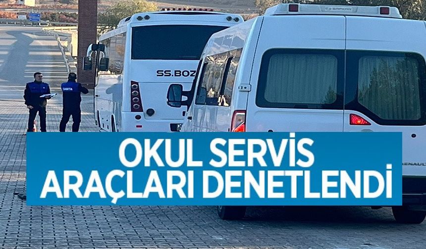 OKUL SERVİSLERİ DENETLENDİ!