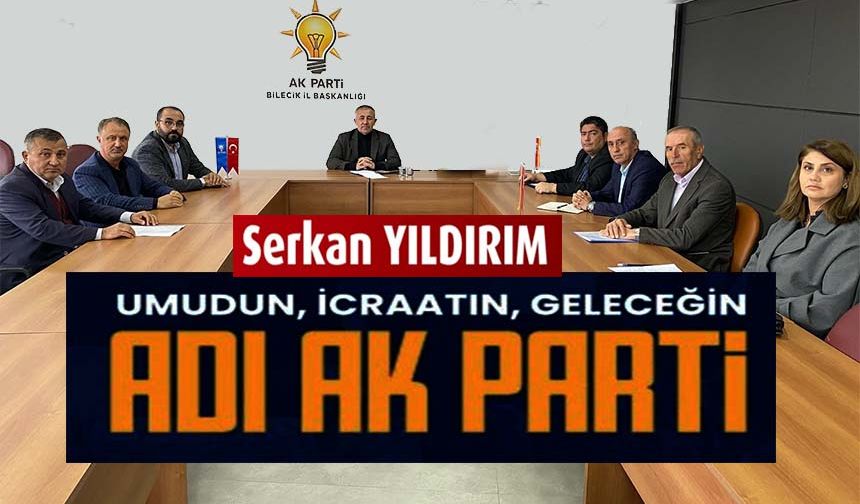 AK PARTİ İL BAŞKANI YILDIRIM, İLÇE BAŞKANLARIYLA BİR ARAYA GELDİ