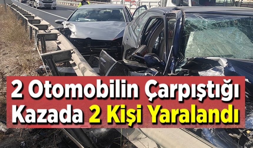 İKİ OTOMOBİL ÇARPIŞTI: 2 YARALI