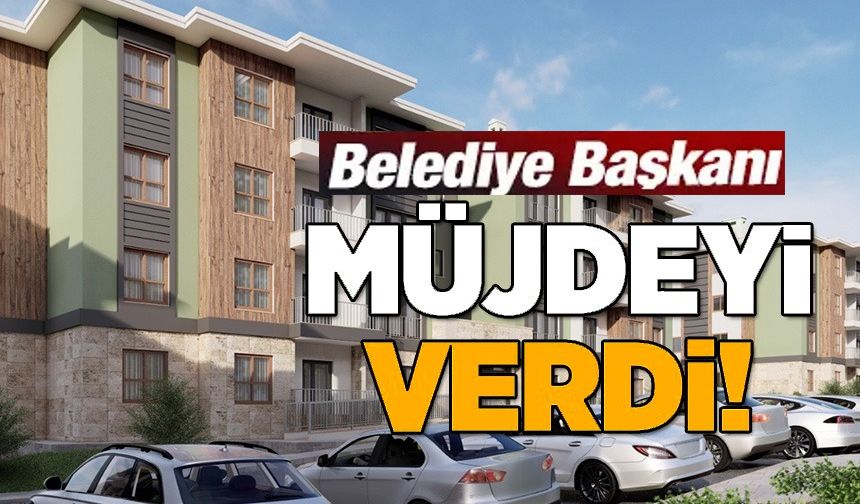 BELEDİYE BAŞKANI MÜJEDEYİ VERDİ!