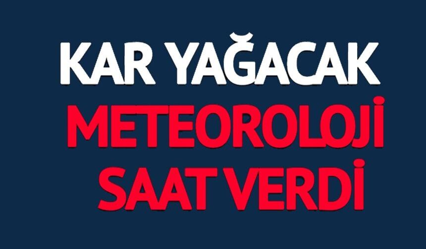 METEOROLOJİ SAAT VERDİ