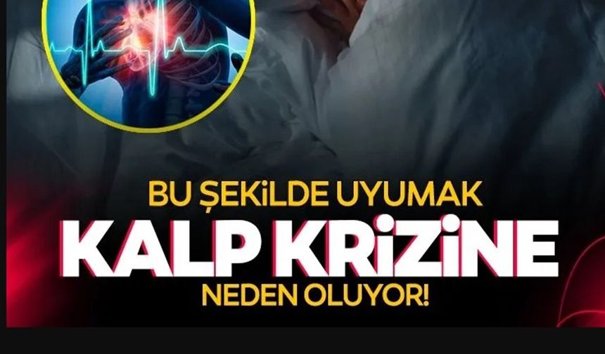 BU ŞEKİLDE UYUMAK KALP KRİZİNE NEDEN OLUYOR!