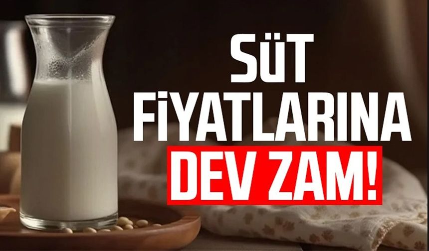 SÜTE ZAM GELDİ!