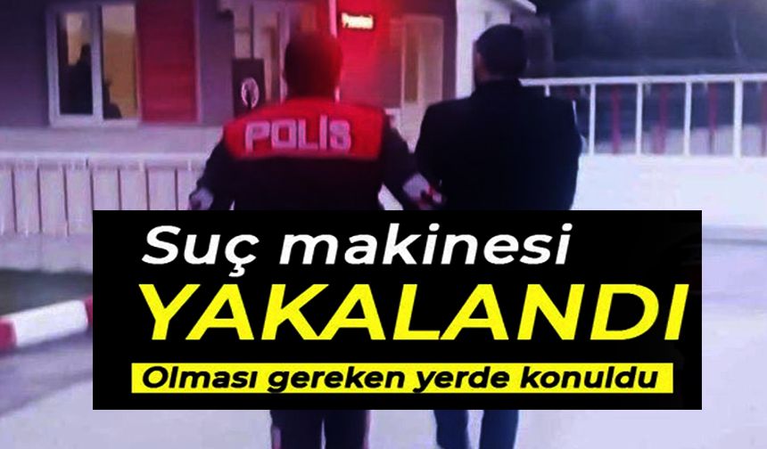 BİLECİK'TE SUÇ MAKİNESİ YAKALANDI