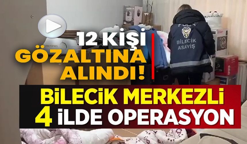 BİLECİK'TE DÜZENLENEN 'AKASYA OPERASYONU'NDA 12 KİŞİ GÖZALTINA ALINDI