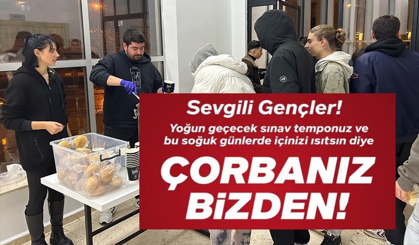 ÖĞRENCİLERE SINAV DÖNEMİNDE ÇORBA İKRAMI DEVAM EDİYOR