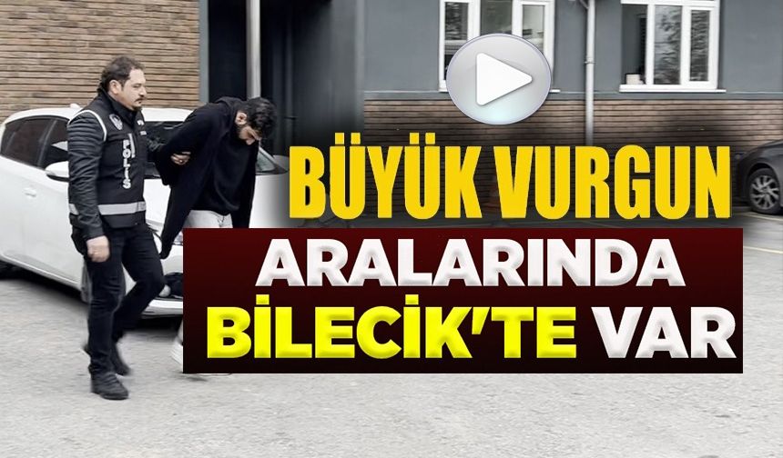 BÜYÜK VURGUN ARALARINDA BİLECİK'TE VAR