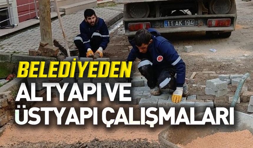 BİLECİK'TE ALT VE ÜST YAPI ÇALIŞMALARI SÜRÜYOR