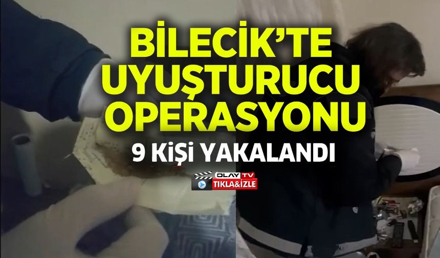 UYUŞTURUCU OPERASYONUNDA 9 KİŞİ YAKALANDI