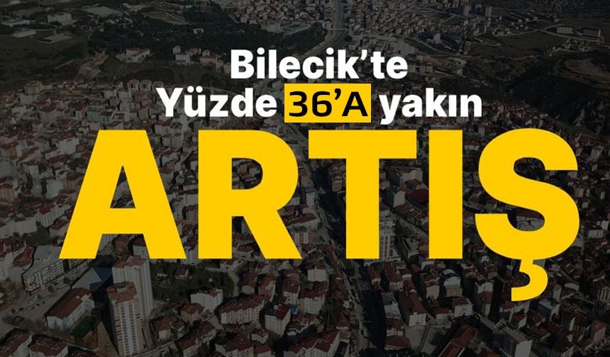 BİLECİK'TE KONUT SATIŞLARI YÜZDE 35,4 ORANINDA ARTTI