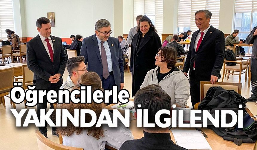 ÖĞRENCİLERLE YAKINDAN İLGİLENDİ