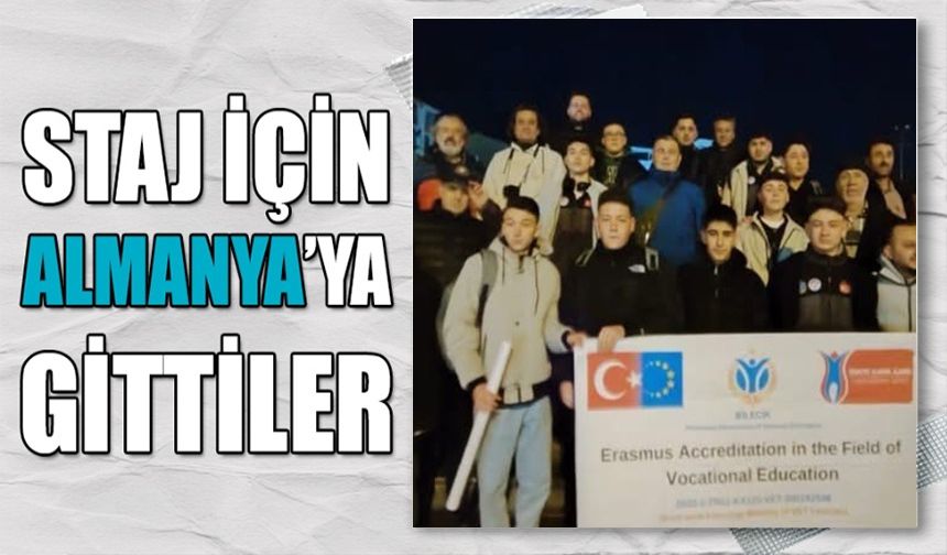 STAJ İÇİN ALMANYA’YA GİTTİLER
