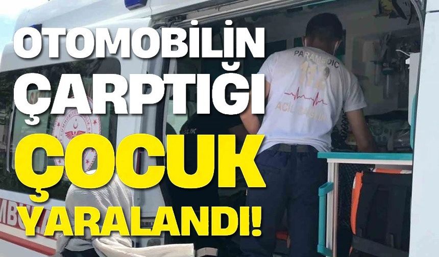 BİLECİK'TE OTOMOBİL ÇARPTIĞI ÇOCUK YARALANDI