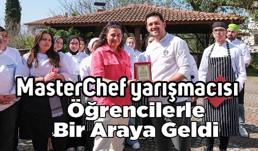 MASTERCHEF YARIŞMACISI OSMANELİ'DE ÖĞRENCİLERLE BİR ARAYA GELDİ