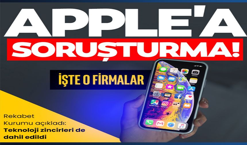 APPLE'A SORUŞTURMA AÇILDI