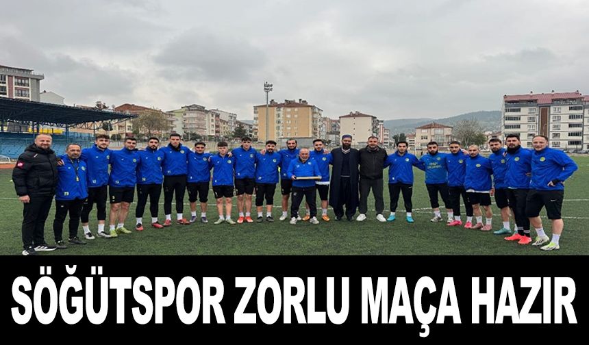 SÖĞÜTSPOR ZORLU MAÇA HAZIR