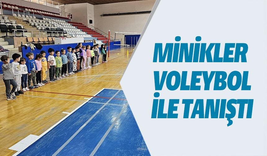 MİNİKLER VOLEYBOL İLE TANIŞTI