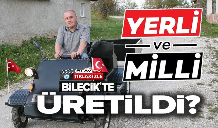 İLK YERLİ VE MİLLİ ARAZİ ARACI BİLECİK'TE ÜRETİLDİ