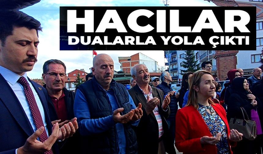 HACI ADAYLARI KUTSAL YOLCULUĞA ÇIKTI