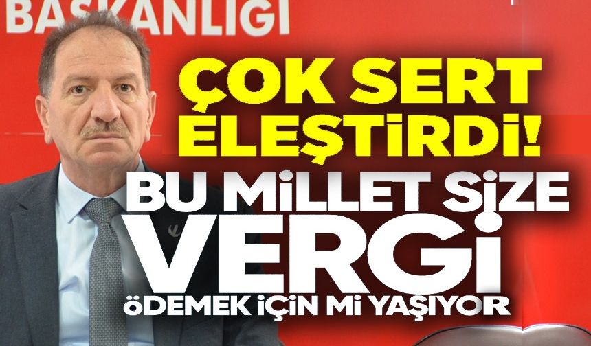 ARSLANBOĞA: "HER 100 LİRALIK ÜRÜNÜN İÇİNDE 65 LİRA VERGİ VAR"