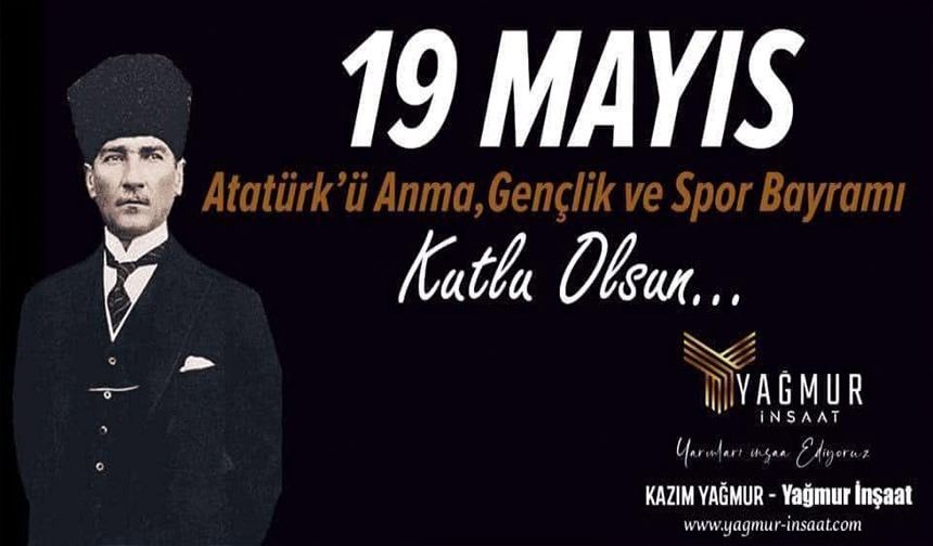 İŞ İNSANI YAĞMUR,19 MAYIS ATATÜRK’Ü ANMA GENÇLİK VE SPOR BAYRAMI’NI KUTLADI
