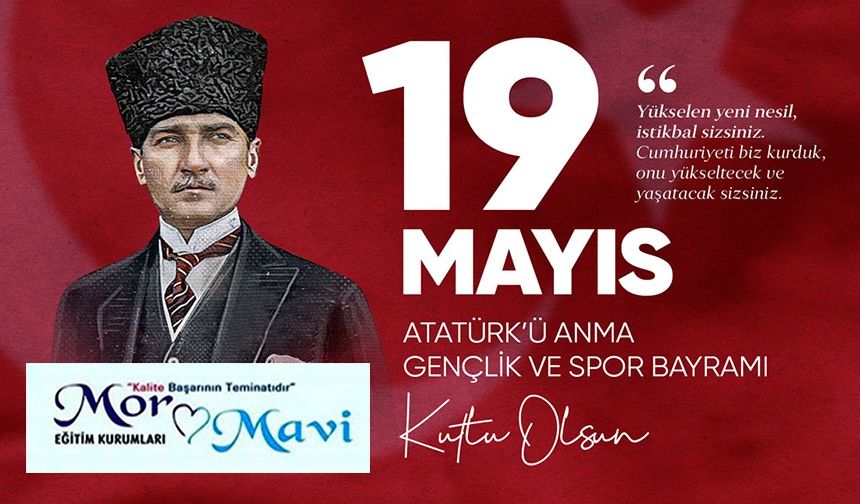 MOR VE MAVİ,19 MAYIS ATATÜRK’Ü ANMA GENÇLİK VE SPOR BAYRAMI’NI KUTLADI
