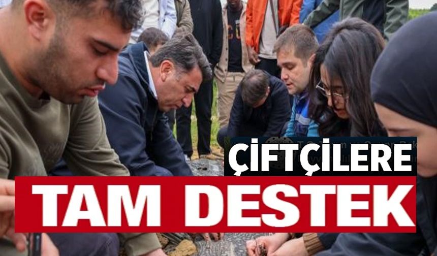 ÇİFTÇİLERE TAM DESTEK
