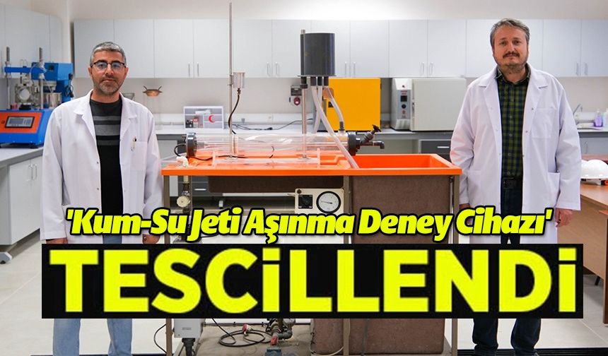 'KUM-SU JETİ AŞINMA DENEY CİHAZI' TESCİLLENDİ