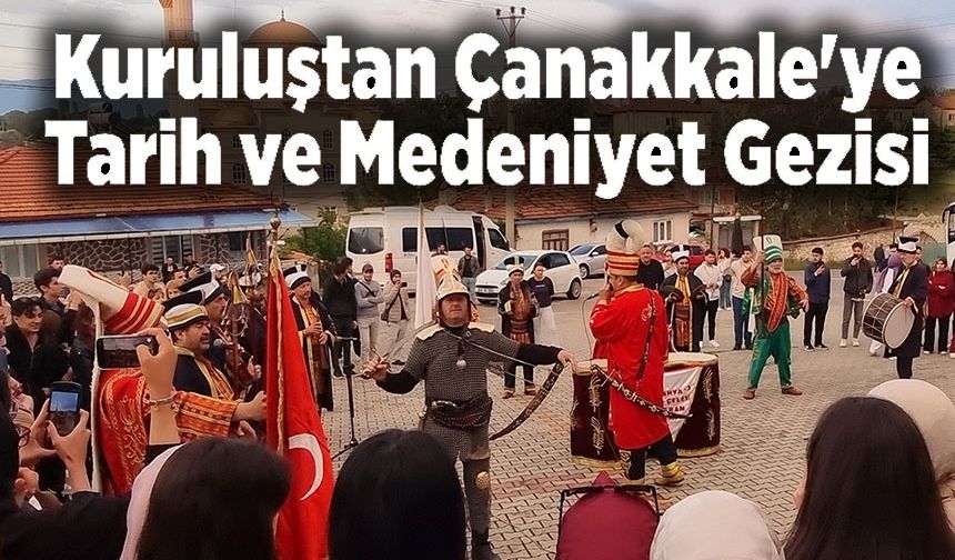 KURULUŞTAN "ÇANAKKALE'YE TARİH VE MEDENİYET GEZİSİ" DOMANİÇ İLÇESİNDEN BAŞLATILDI