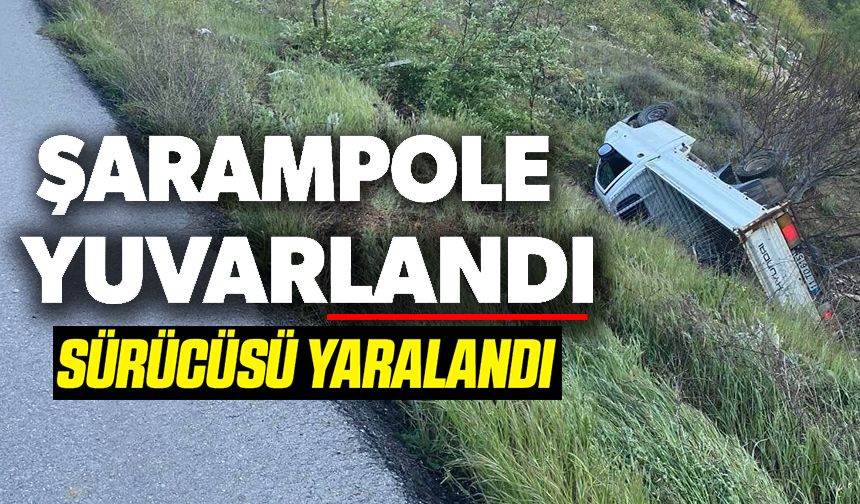 KONTROLDEN ÇIKAN KAMYONET ŞARAMPOLE YUVARLANDI SÜRÜCÜSÜ YARALANDI
