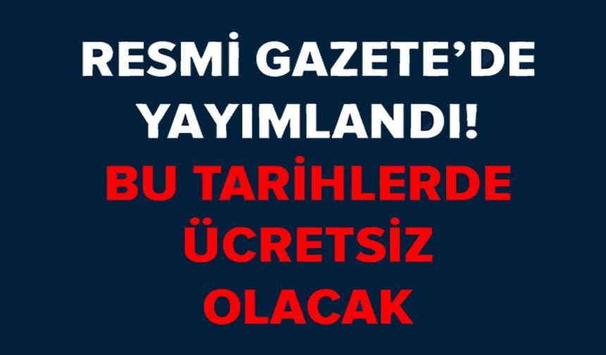 KÖPRÜ, OTOYOL VE TOPLU ULAŞIM 5 GÜN ÜCRETSİZ OLDU