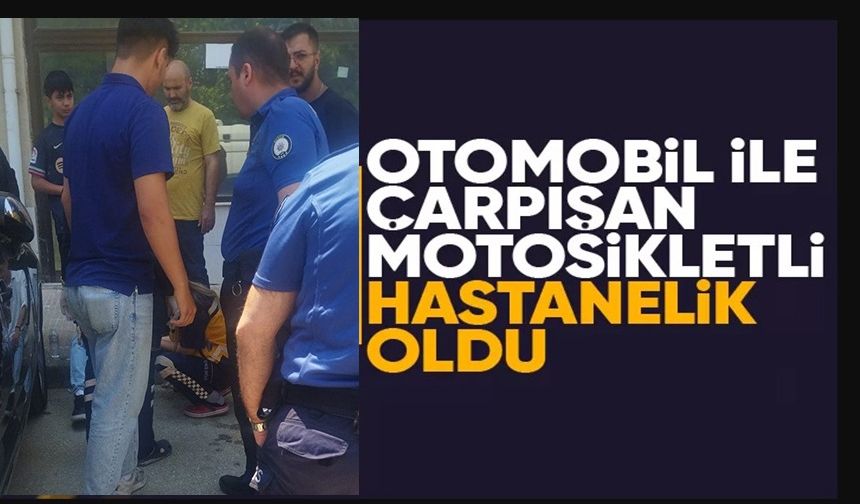 MOTOSİKLET İLE OTOMOBİLİN ÇARPIŞTI, 1 KİŞİ YARALANDI