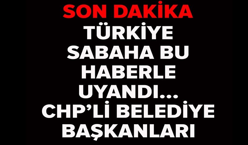 BELEDİYE BAŞKANLARI GÖZALTINA ALINDI
