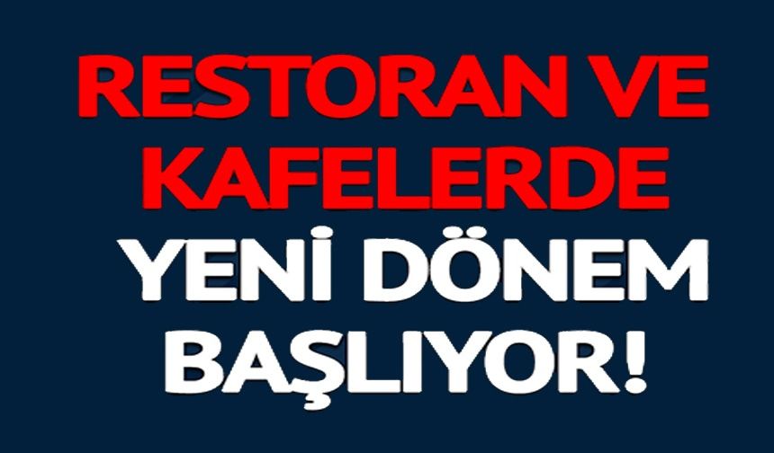 RESTORAN VE KAFELERDE YENİ DÖNEM!