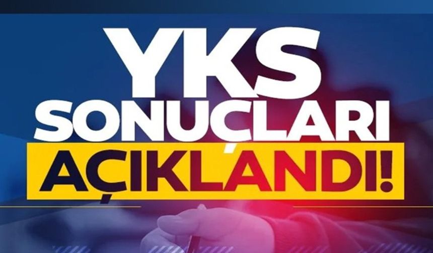 YKS 2025 SONUÇLARI ERİŞİME AÇILDI